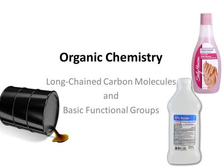 Long-Chained Carbon Molecules and Basic Functional Groups