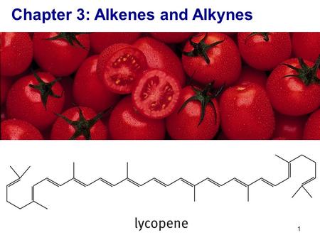 Chapter 3: Alkenes and Alkynes 1. Hydrogenation of Alkenes and Alkynes Hydrocarbons that have carbon-carbon double bond are called alkenes; those with.