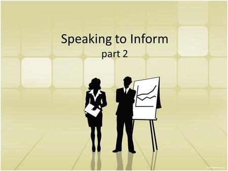 Speaking to Inform part 2. Preparing for the Informative Speech Blueprint: a vision of what you want to build. Analyzing your audience Choosing your topic.
