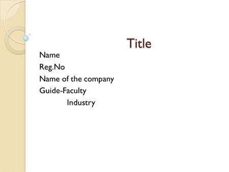 Title Title Name Reg.No Name of the company Guide-Faculty Industry.