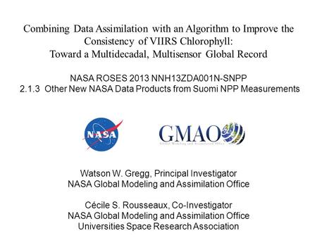 Combining Data Assimilation with an Algorithm to Improve the Consistency of VIIRS Chlorophyll: Toward a Multidecadal, Multisensor Global Record NASA ROSES.