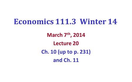 March 7th, 2014 Lecture 20 Ch. 10 (up to p. 231) and Ch. 11
