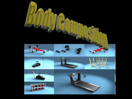 DEFINITION: Describes the percentages of fat, bone, muscle, and fluid that make up body weight Factors that affect a person’s body composition: Heredity.