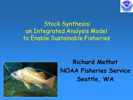 Richard Methot NOAA Fisheries Service Seattle, WA