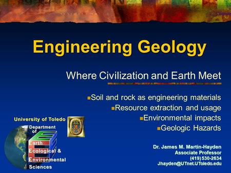 Engineering Geology Where Civilization and Earth Meet Soil and rock as engineering materials Resource extraction and usage Environmental impacts Geologic.