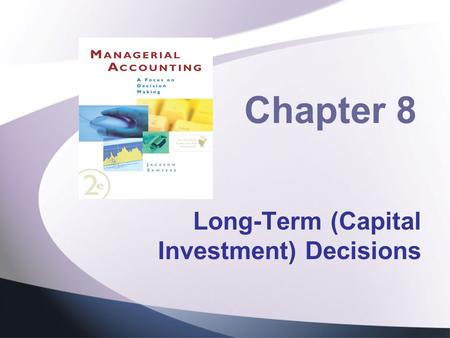 Long-Term (Capital Investment) Decisions