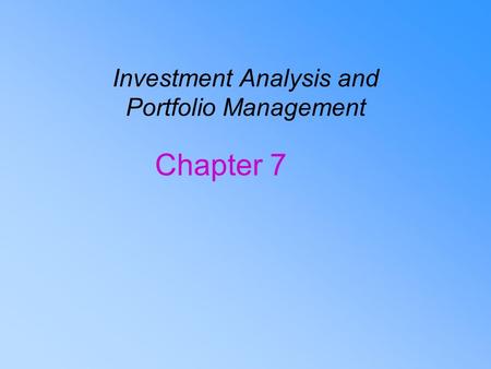 Investment Analysis and Portfolio Management Chapter 7.