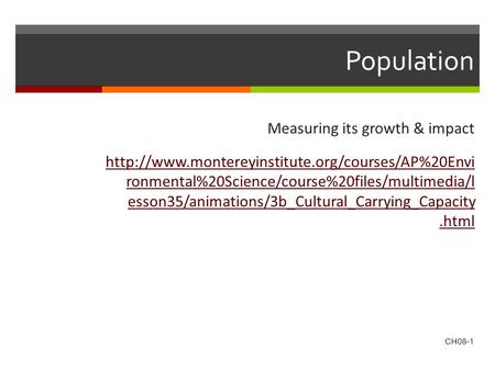 CH08-1 Population Measuring its growth & impact  ronmental%20Science/course%20files/multimedia/l esson35/animations/3b_Cultural_Carrying_Capacity.html.
