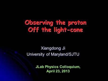 Xiangdong Ji University of Maryland/SJTU