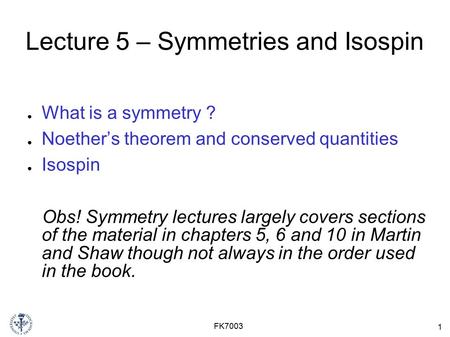 Lecture 5 – Symmetries and Isospin