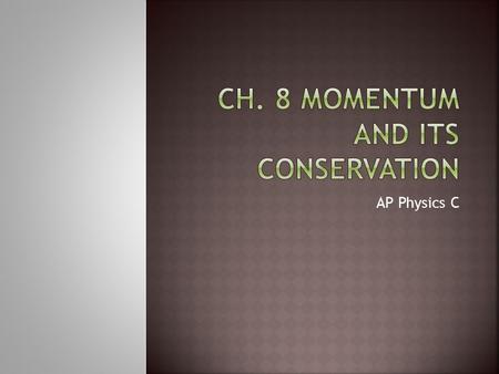 Ch. 8 Momentum and its conservation