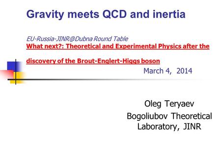 Gravity meets QCD and inertia Round Table What next?: Theoretical and Experimental Physics after the discovery of the Brout-Englert-Higgs.