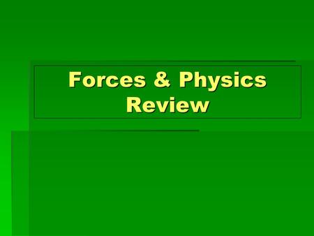 Forces & Physics Review