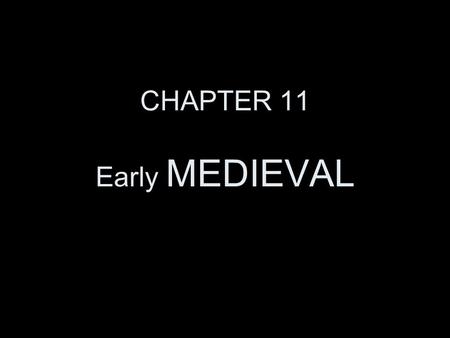 CHAPTER 11 Early MEDIEVAL