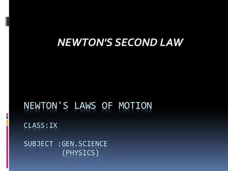 NEWTON'S SECOND LAW. OBJECTIVES  Students will be able to explain Newton's second law of motion.  They will be able to derive the formula for calculating.