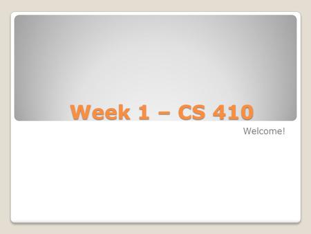 Week 1 – CS 410 Welcome!. Contact and Seminar Information INSTRUCTOR AND SEMINAR INFORMATION Instructor Name and Credentials: Cathleen Mudd Hutcheson,