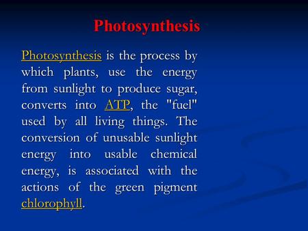 Photosynthesis PhotosynthesisPhotosynthesis is the process by which plants, use the energy from sunlight to produce sugar, converts into ATP, the fuel