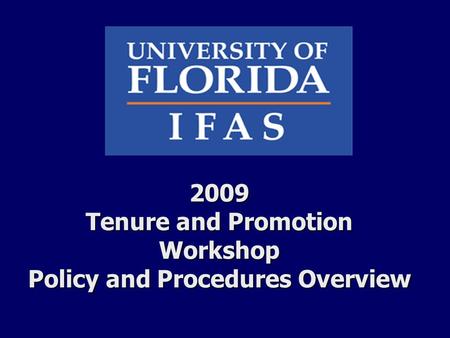 2009 Tenure and Promotion Workshop Policy and Procedures Overview.
