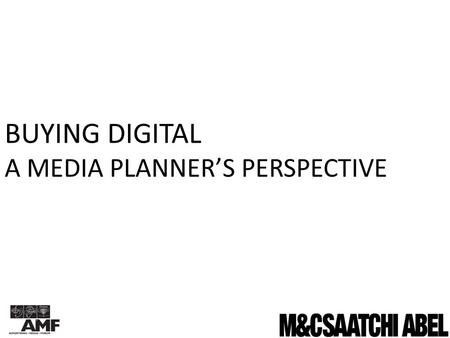 BUYING DIGITAL A MEDIA PLANNER’S PERSPECTIVE. HELLO…
