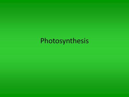 Photosynthesis. *Photosynthesis – process of capturing light energy from the sun to convert water & CO 2 into oxygen and high energy carbohydrates (food,