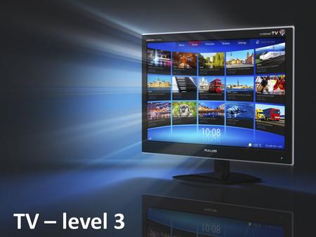 TV – level 3. What is your favourite TV channel? What makes it better than the others? Could you live without a TV? Why (not) ? What was your favourite.