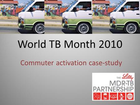 World TB Month 2010 Commuter activation case-study.