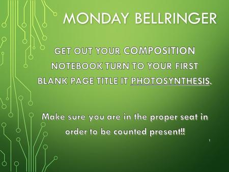 MONDAY BELLRINGER 1. HISTORY OF PHOTOSYNTHESIS & PLANT PIGMENTS 2.
