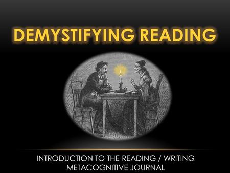 INTRODUCTION TO THE READING / WRITING METACOGNITIVE JOURNAL.