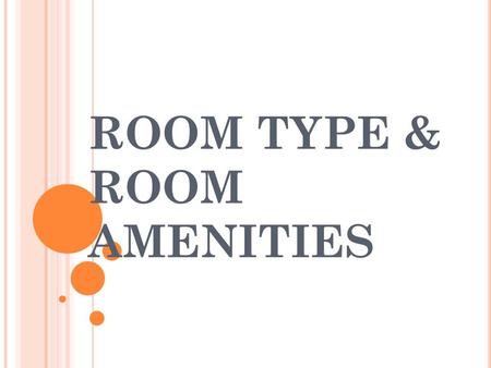 ROOM TYPE & ROOM AMENITIES. STANDARD DOUBLE Good morning, my esteemed guests. My name is ___________. It’s my pleasure to introduce the room type and.