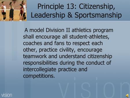 A model Division II athletics program shall encourage all student-athletes, coaches and fans to respect each other, practice civility, encourage teamwork.