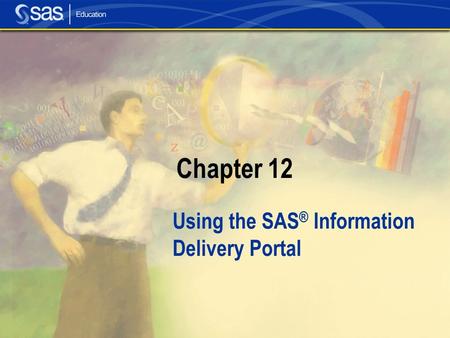 Using the SAS® Information Delivery Portal