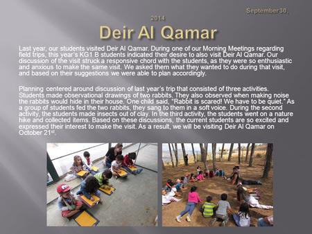 Last year, our students visited Deir Al Qamar. During one of our Morning Meetings regarding field trips, this year’s KG1 B students indicated their desire.