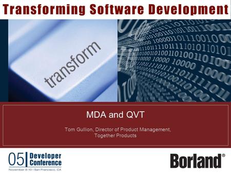 MDA and QVT  Tom Gullion, Director of Product Management, Together Products.