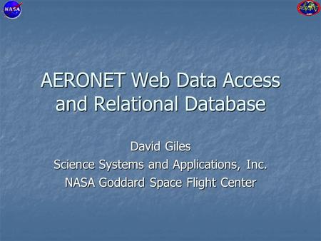 AERONET Web Data Access and Relational Database David Giles Science Systems and Applications, Inc. NASA Goddard Space Flight Center.