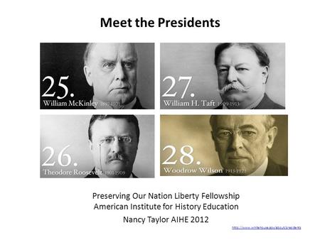 Meet the Presidents Preserving Our Nation Liberty Fellowship American Institute for History Education Nancy Taylor AIHE 2012