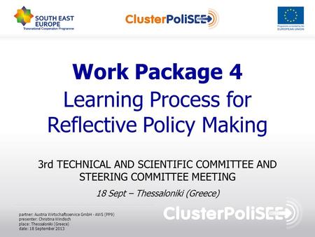 Work Package 4 Learning Process for Reflective Policy Making 3rd TECHNICAL AND SCIENTIFIC COMMITTEE AND STEERING COMMITTEE MEETING 18 Sept – Thessaloniki.