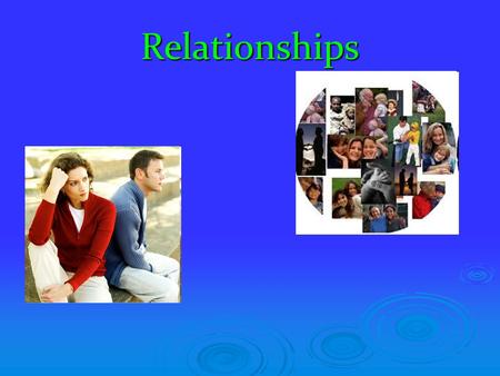 Relationships. What are the most important relationships to young adults?