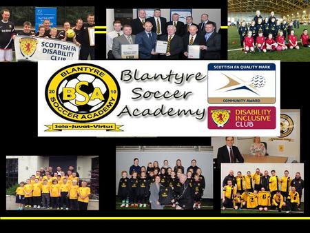 10. Welcome 3 Blantyre Soccer Academy Founded 2010. Over 280 kids from 3 – 12 years. Girls, Youth and Amateur teams. Full Disability team. Organisation.