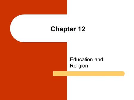 Chapter 12 Education and Religion. Chapter Outline An Overview of Education and Religion Sociological Perspectives on Education Problems in Education.