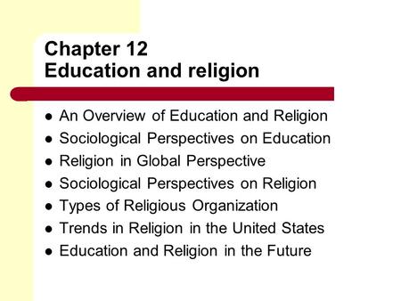 Chapter 12 Education and religion An Overview of Education and Religion Sociological Perspectives on Education Religion in Global Perspective Sociological.