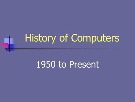 History of Computers 1950 to Present. IBM 701 Digital Computer Corp.