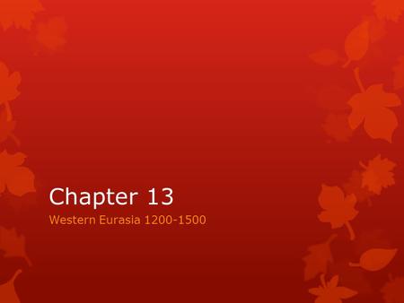 Chapter 13 Western Eurasia 1200-1500.