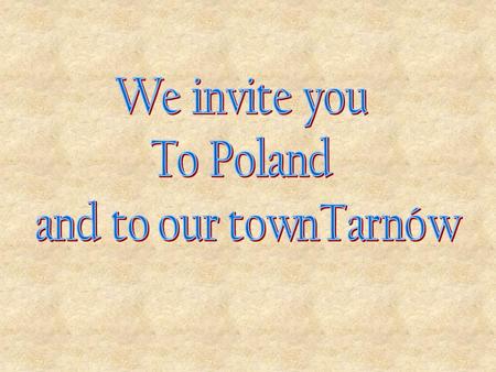 We invite you To Poland and to our townTarnów.