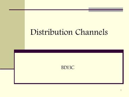 1 Distribution Channels BDI3C. 2 What is a Distribution Channel? A set of interdependent organizations (intermediaries) involved in the process of making.