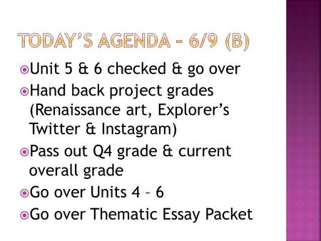 Today’s Agenda – 6/9 (B) Unit 5 & 6 checked & go over