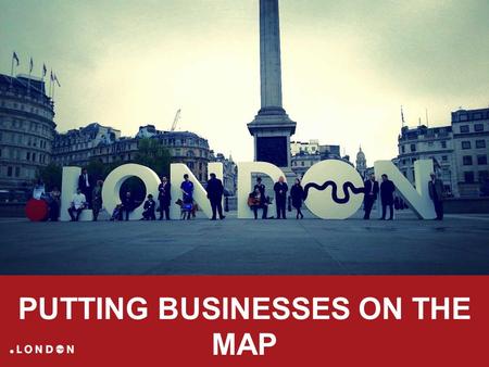 PUTTING BUSINESSES ON THE MAP. DEMAND FROM SMALL BUSINESS 1000 SMEs polled by YouGov in January 2014 26% of SMEs likely to get a Dot London web address.