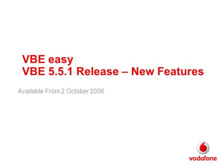 VBE easy VBE 5.5.1 Release – New Features Available From 2 October 2006.