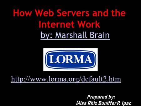 How Web Servers and the Internet Work by by: Marshall Brainby: Marshall Brain