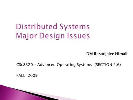 DM Rasanjalee Himali CSc8320 – Advanced Operating Systems (SECTION 2.6) FALL 2009.