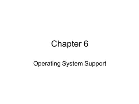 Chapter 6 Operating System Support. This chapter describes how middleware is supported by the operating system facilities at the nodes of a distributed.